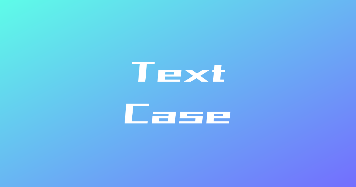 Text Casing Text Case Converter | Upper/lowercase